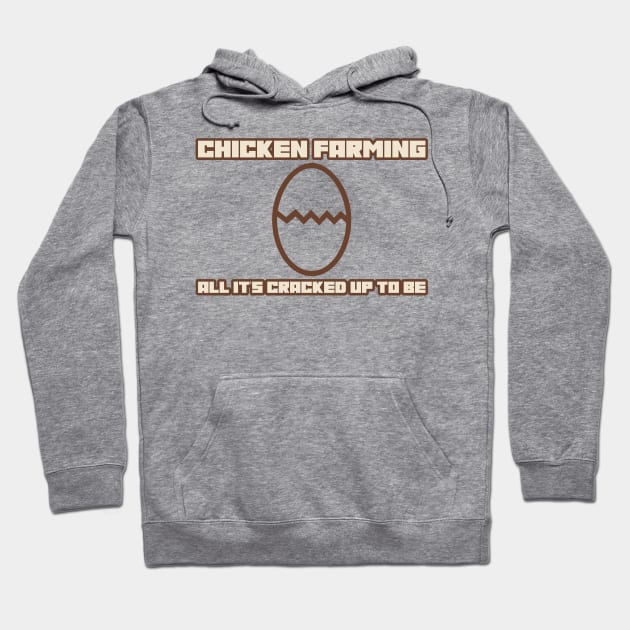 Chicken Farming All It's Cracked Up To Be Hoodie by Pixels, Prints & Patterns